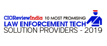10 Most Promising Law Enforcement Tech Solution Providers - 2019